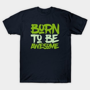 Typography Quote: Born To Be Awesome T-Shirt